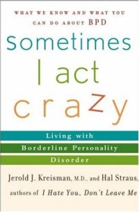 cover of the book Sometimes I Act Crazy: Living with Borderline Personality Disorder