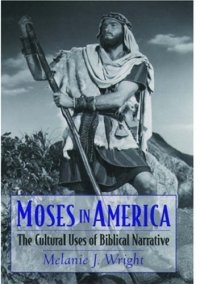 cover of the book Moses in America: The Cultural Uses of Biblical Narrative