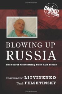 cover of the book Blowing Up Russia: The Secret Plot to Bring Back KGB Terror