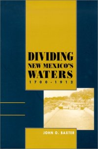 cover of the book Dividing New Mexico's Waters, 1700-1912