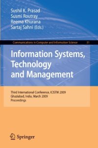 cover of the book Information Systems, Technology and Management: Third International Conference, ICISTM 2009, Ghaziabad, India, March 12-13, 2009, Proceedings