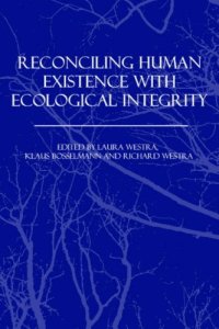 cover of the book Reconciling Human Existence with Ecological Integrity: Science, Ethics, Economics and Law