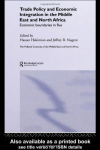 cover of the book Trade Policy and Economic Integration in the Middle East and North Africa: Economic Boundaries in Flux