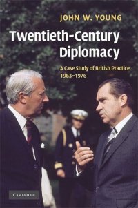 cover of the book Twentieth-Century Diplomacy: A Case Study of British Practice, 1963-1976