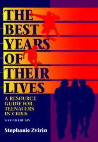 cover of the book The Best Years of Their Lives: A Resource Guide for Teenagers in Crisis