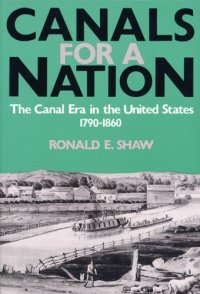 cover of the book Canals For A Nation: The Canal Era in the United States, 1790-1860