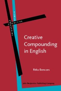 cover of the book Creative Compounding in English: The Semantics of Metaphorical and Metonymical Noun-Noun Combinations