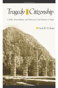 cover of the book Tragedy and Citizenship: Conflict, Reconciliation, and Democracy from Haemon to Hegel