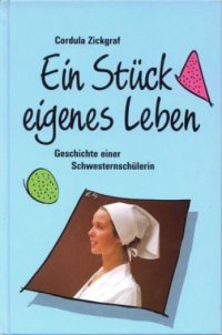 cover of the book Ein Stück eigenes Leben: Geschichte einer Schwesternschülerin