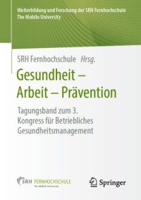 cover of the book Gesundheit – Arbeit – Prävention: Tagungsband zum 3. Kongress für Betriebliches Gesundheitsmanagement