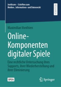 cover of the book Online-Komponenten digitaler Spiele: Eine rechtliche Untersuchung ihres Supports, ihrer Wiederherstellung und ihrer Eliminierung