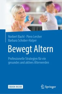 cover of the book Bewegt Altern: Professionelle Strategien für ein gesundes und aktives Älterwerden