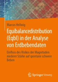 cover of the book Equibalancedistribution (Eqbl) in der Analyse von Erdbebendaten : Einfluss des Risikos der Magnituden niederer Stärke auf spontane schwere Beben