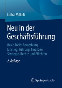 cover of the book Neu in der Geschäftsführung: Basic-Tools: Bewerbung, Einstieg, Führung, Finanzen, Strategie, Rechte und Pflichten