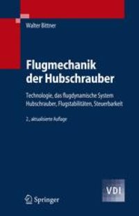 cover of the book Flugmechanik der Hubschrauber: Technologie, das flugdynamische System Hubschrauber, Flugstabilitäten, Steuerbarkeit