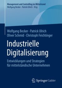 cover of the book Industrielle Digitalisierung: Entwicklungen und Strategien für mittelständische Unternehmen