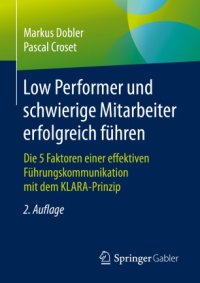 cover of the book Low Performer und schwierige Mitarbeiter erfolgreich führen : Die 5 Faktoren einer effektiven Führungskommunikation mit dem KLARA-Prinzip