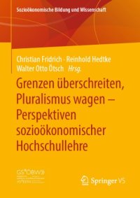 cover of the book Grenzen überschreiten, Pluralismus wagen – Perspektiven sozioökonomischer Hochschullehre