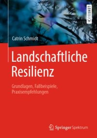 cover of the book Landschaftliche Resilienz: Grundlagen, Fallbeispiele, Praxisempfehlungen