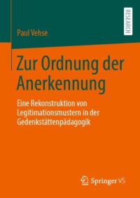 cover of the book Zur Ordnung der Anerkennung: Eine Rekonstruktion von Legitimationsmustern in der Gedenkstättenpädagogik