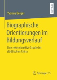 cover of the book Biographische Orientierungen im Bildungsverlauf: Eine rekonstruktive Studie im städtischen China