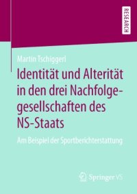 cover of the book Identität und Alterität in den drei Nachfolgegesellschaften des NS-Staats: Am Beispiel der Sportberichterstattung