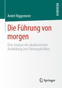 cover of the book Die Führung von morgen: Eine Analyse der akademischen Ausbildung von Führungskräften