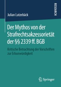 cover of the book Der Mythos von der Strafrechtsakzessorietät der §§ 2339 ff. BGB : Kritische Betrachtung der Vorschriften zur Erbunwürdigkeit