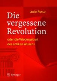 cover of the book Die vergessene Revolution oder die Wiedergeburt des antiken Wissens