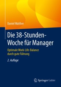 cover of the book Die 38-Stunden-Woche für Manager: Optimale Work-Life-Balance durch gute Führung