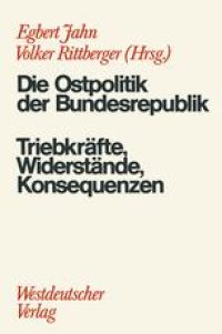 cover of the book Die Ostpolitik der BRD: Triebkräfte, Widerstände, Konsequenzen