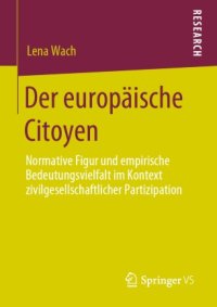 cover of the book Der europäische Citoyen: Normative Figur und empirische Bedeutungsvielfalt im Kontext zivilgesellschaftlicher Partizipation