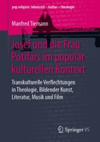 cover of the book Josef und die Frau Potifars im populärkulturellen Kontext: Transkulturelle Verflechtungen in Theologie, Bildender Kunst, Literatur, Musik und Film