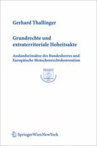 cover of the book Grundrechte und extraterritoriale Hoheitsakte: Auslandseinsätze des Bundesheeres und Europäische Menschenrechtskonvention