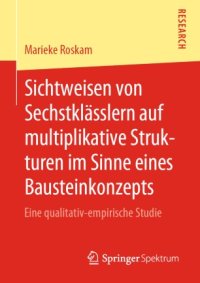 cover of the book Sichtweisen von Sechstklässlern auf multiplikative Strukturen im Sinne eines Bausteinkonzepts : Eine qualitativ-empirische Studie