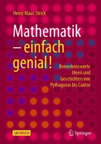 cover of the book Mathematik – einfach genial!: Bemerkenswerte Ideen und Geschichten von Pythagoras bis Cantor