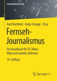 cover of the book Fernseh-Journalismus: Ein Handbuch für TV, Video, Web und mobiles Arbeiten