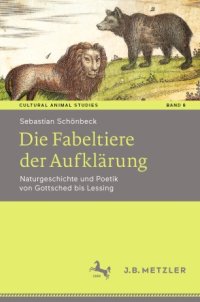 cover of the book Die Fabeltiere der Aufklärung: Naturgeschichte und Poetik von Gottsched bis Lessing