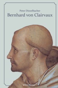 cover of the book Bernhard von Clairvaux: Leben und Werk des berühmten Zisterziensers