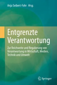 cover of the book Entgrenzte Verantwortung: Zur Reichweite und Regulierung von Verantwortung in Wirtschaft, Medien, Technik und Umwelt