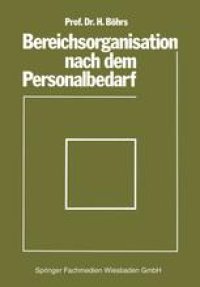 cover of the book Bereichsorganisation nach dem Personalbedarf: Mit Beispielen analytischer Personalbedarfsermittlung in Industriebetrieben