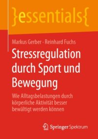 cover of the book Stressregulation durch Sport und Bewegung: Wie Alltagsbelastungen durch körperliche Aktivität besser bewältigt werden können