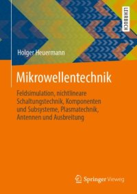 cover of the book Mikrowellentechnik: Feldsimulation, nichtlineare Schaltungstechnik, Komponenten und Subsysteme, Plasmatechnik, Antennen und Ausbreitung