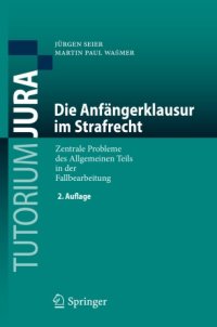 cover of the book Die Anfängerklausur im Strafrecht: Zentrale Probleme des Allgemeinen Teils in der Fallbearbeitung