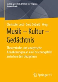 cover of the book Musik – Kultur – Gedächtnis: Theoretische und analytische Annäherungen an ein Forschungsfeld zwischen den Disziplinen