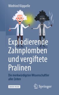 cover of the book Explodierende Zahnplomben und vergiftete Pralinen : Die merkwürdigsten Wissenschaftler aller Zeiten