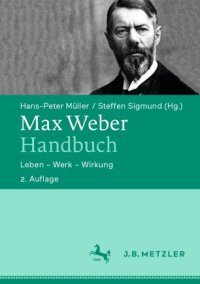 cover of the book Max Weber-Handbuch: Leben – Werk – Wirkung