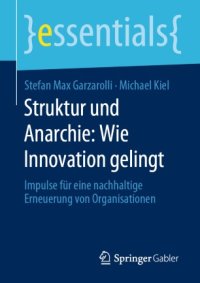 cover of the book Struktur und Anarchie: Wie Innovation gelingt: Impulse für eine nachhaltige Erneuerung von Organisationen