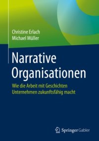 cover of the book Narrative Organisationen: Wie die Arbeit mit Geschichten Unternehmen zukunftsfähig macht