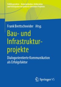 cover of the book Bau- und Infrastrukturprojekte: Dialogorientierte Kommunikation als Erfolgsfaktor